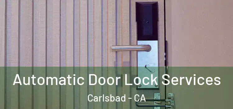  Automatic Door Lock Services Carlsbad - CA