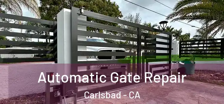 Automatic Gate Repair Carlsbad - CA