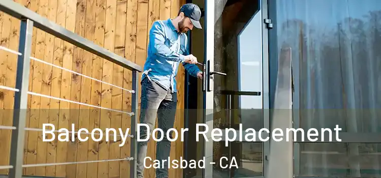  Balcony Door Replacement Carlsbad - CA