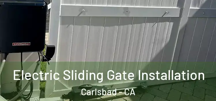 Electric Sliding Gate Installation Carlsbad - CA