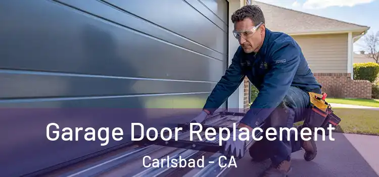  Garage Door Replacement Carlsbad - CA