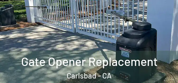  Gate Opener Replacement Carlsbad - CA