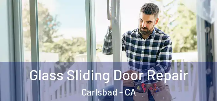  Glass Sliding Door Repair Carlsbad - CA