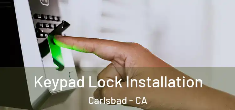 Keypad Lock Installation Carlsbad - CA