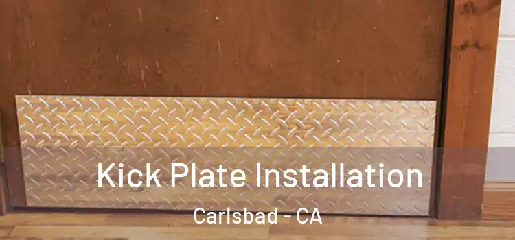 Kick Plate Installation Carlsbad - CA
