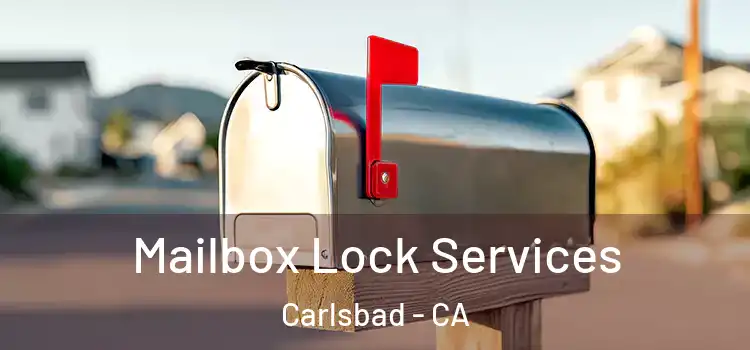  Mailbox Lock Services Carlsbad - CA