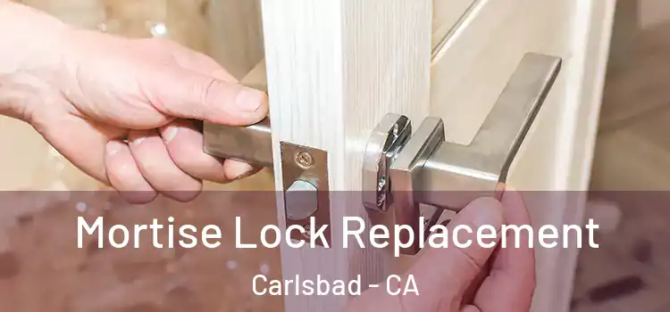  Mortise Lock Replacement Carlsbad - CA