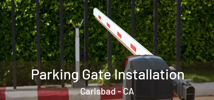  Parking Gate Installation Carlsbad - CA