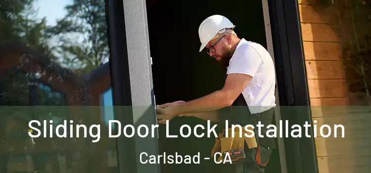 Sliding Door Lock Installation Carlsbad - CA