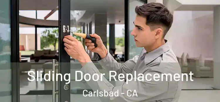  Sliding Door Replacement Carlsbad - CA