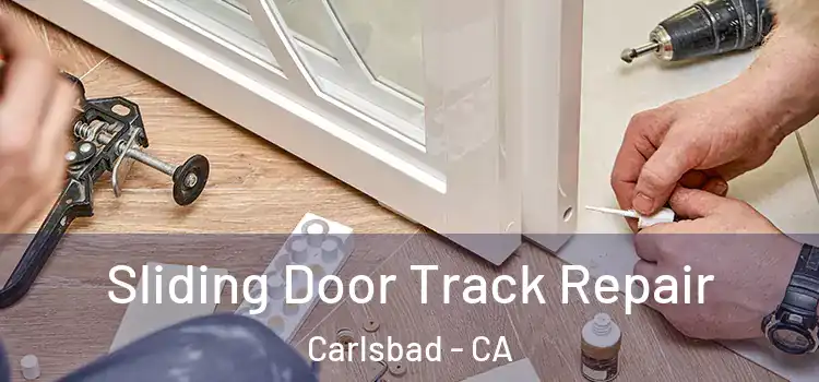  Sliding Door Track Repair Carlsbad - CA