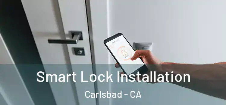  Smart Lock Installation Carlsbad - CA